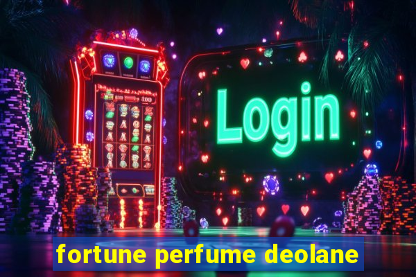 fortune perfume deolane